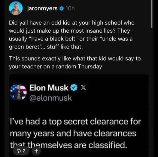 A screenshot of a tweet from Elon Musk stating he has top secret clearances, overlaid on a post by user jaronmyers that…