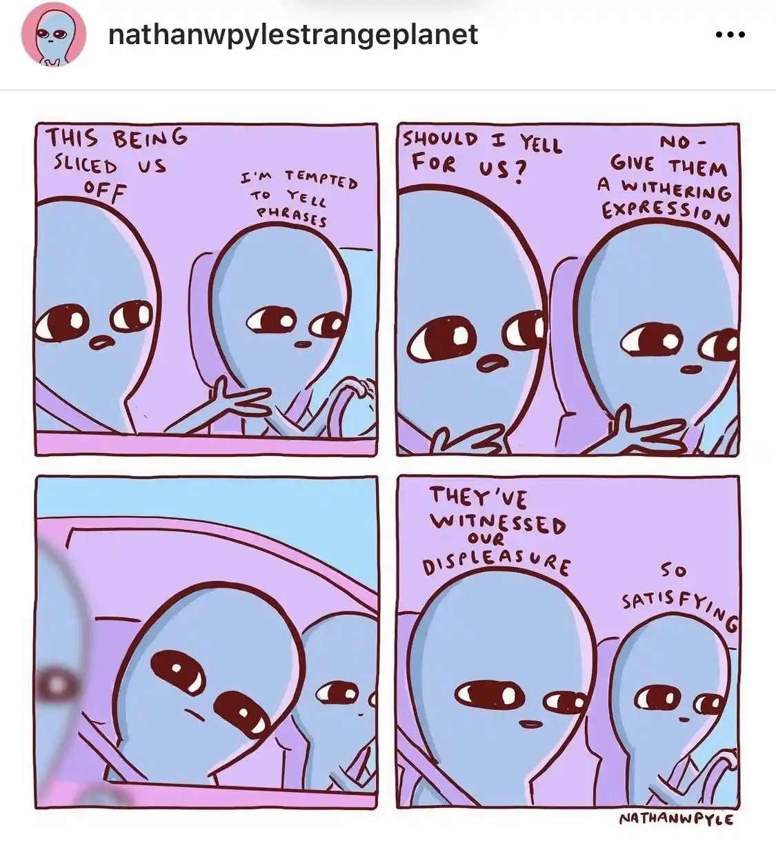 A four-panel comic strip by Nathan W. Pyle shows two blue, cartoonish aliens in a car. After being cut off by another…