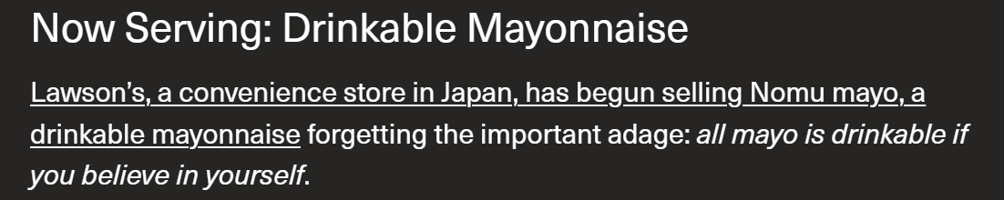 A black background with white text announces 'Now Serving: Drinkable Mayonnaise'. The text continues to explain that…