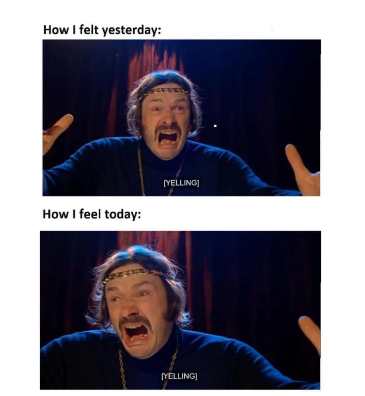 Two identical images of a man with a mustache, headband, and dark turtleneck yelling with arms outstretched, labeled 'How I…