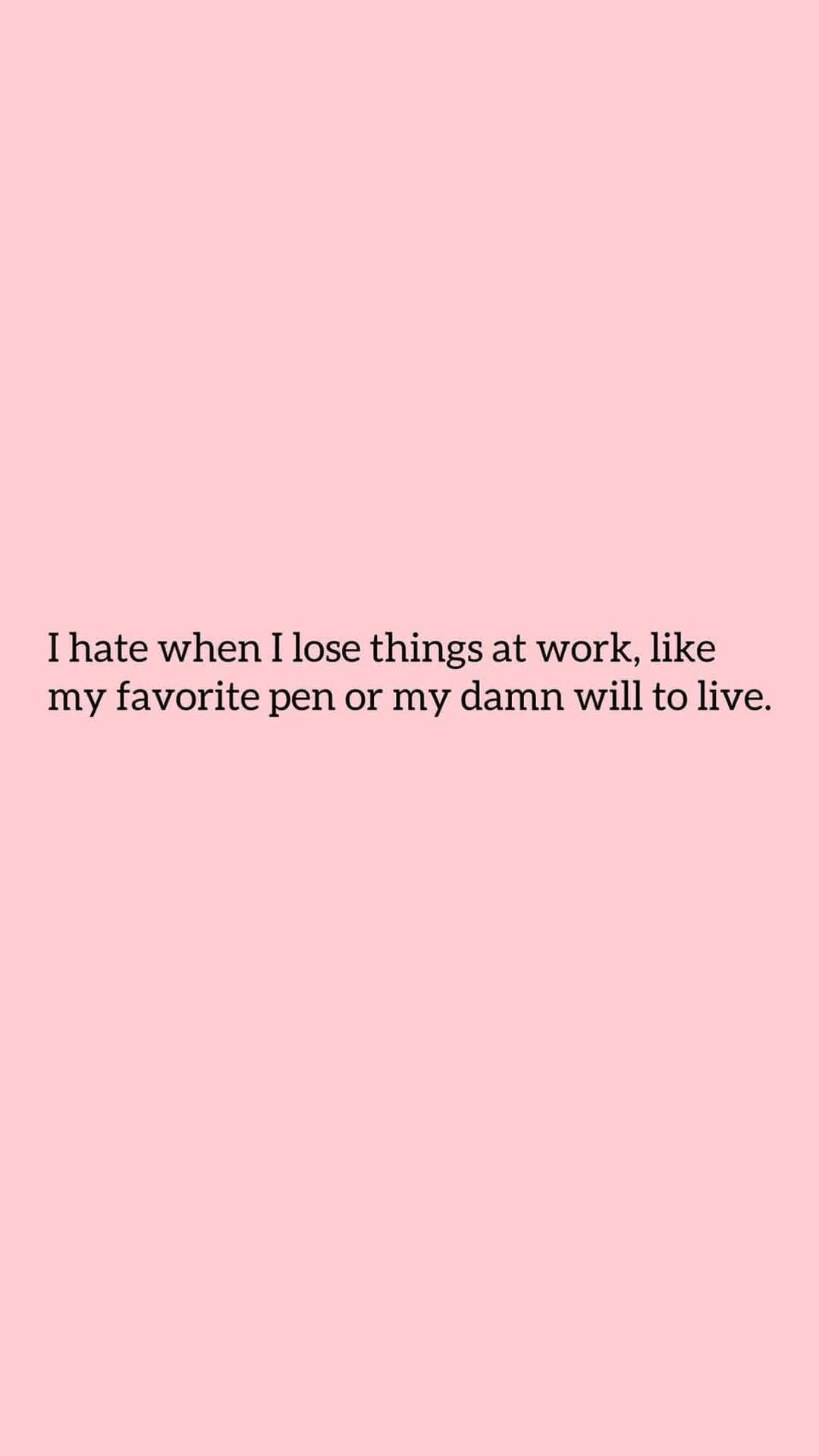 The image features a solid light pink background with centered black text that reads: 'I hate when I lose things at work…