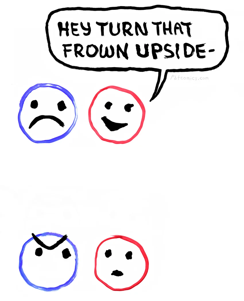 Two simple cartoon faces, one blue frowning and one red smiling, with a speech bubble above saying 'HEY TURN THAT FROWN…