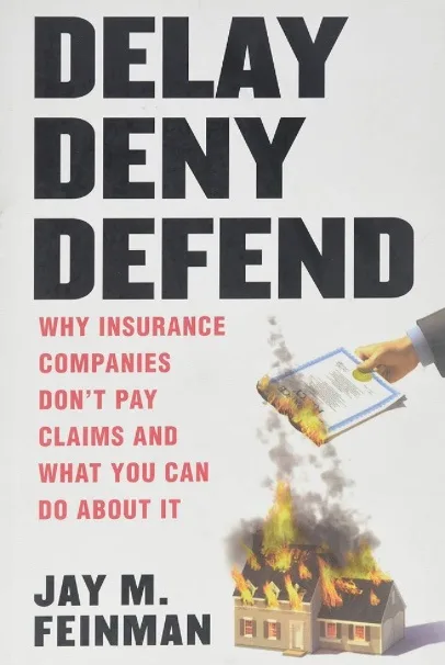 The image shows the cover of a book titled 'DELAY DENY DEFEND: WHY INSURANCE COMPANIES DON'T PAY CLAIMS AND WHAT YOU CAN DO…