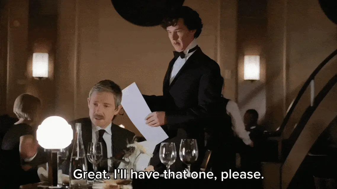 A six-panel meme featuring Benedict Cumberbatch as Sherlock Holmes at a formal dinner, repeatedly saying 'Great. I'll have…