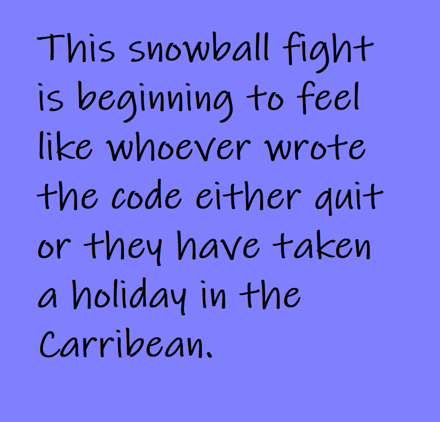 The image displays a solid blue background with black handwritten-style text that reads: 'This snowball fight is beginning…