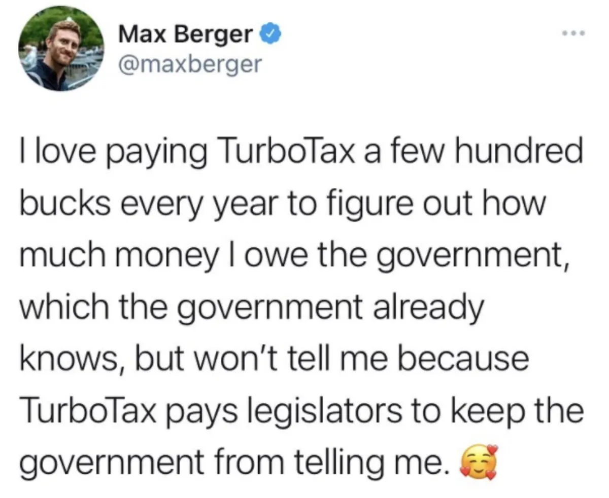 A screenshot of a tweet by Max Berger showing his sarcastic appreciation for TurboTax, which he claims pays legislators to…