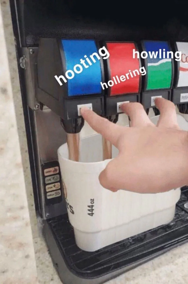 A hand presses multiple buttons on a soda machine, with text overlaid on the buttons reading 'hooting', 'howling', and…