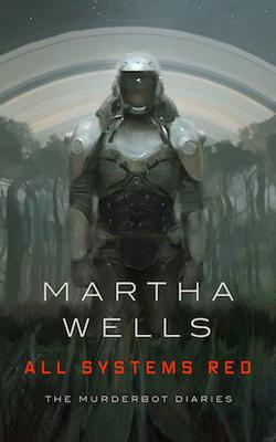 A book cover for 'All Systems Red' by Martha Wells, featuring a humanoid robot in armor standing in a misty, forested…