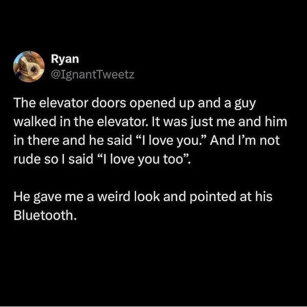 A black-background image displays a tweet from user Ryan (@IgnantTweetz) describing a humorous elevator encounter where a…