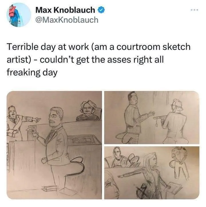 A tweet by Max Knoblauch shows three courtroom sketch drawings where the artist humorously failed to draw realistic buttocks…