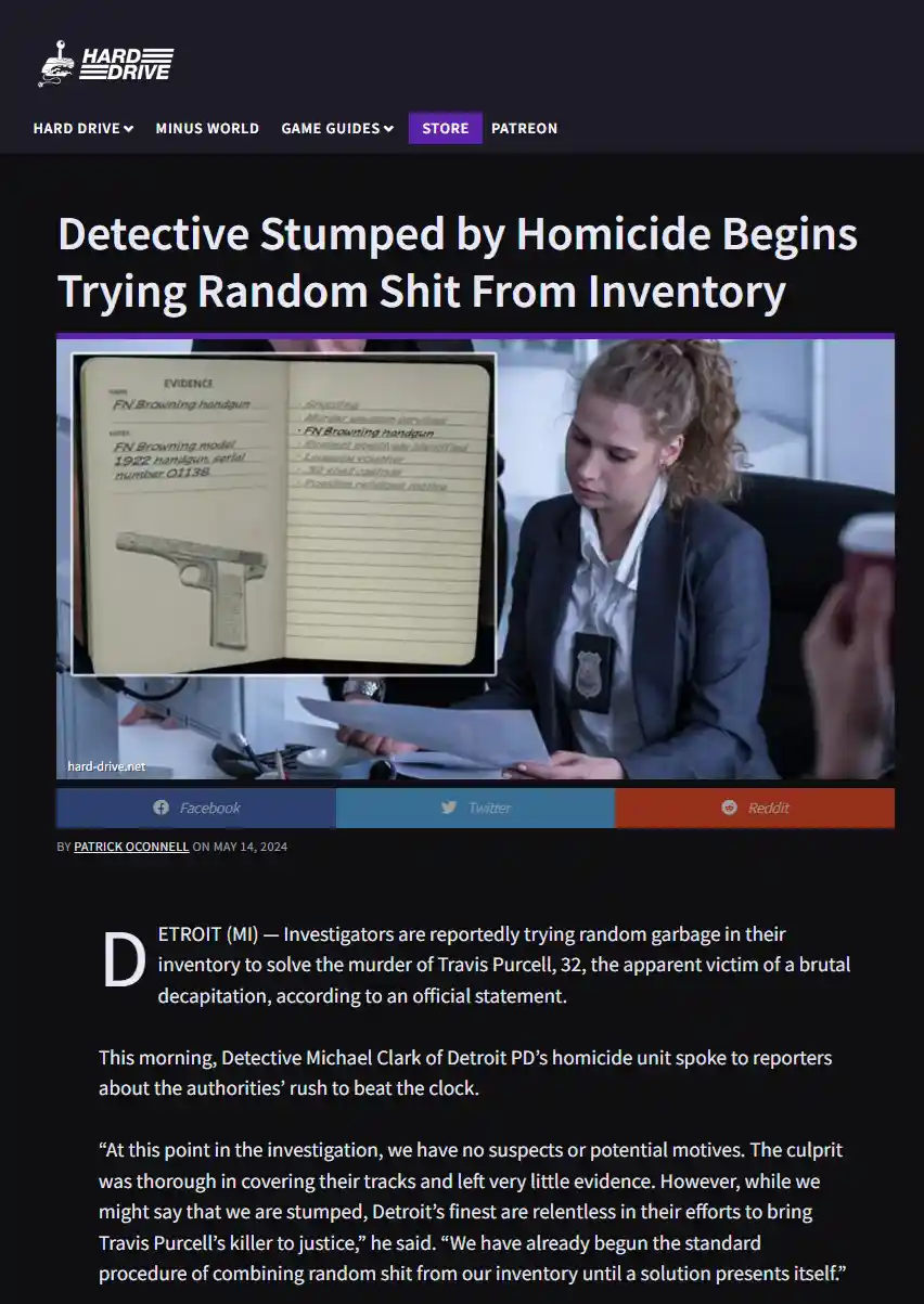 A screenshot of a fake news article from 'Hard Drive' with the headline 'Detective Stumped by Homicide Begins Trying Random…