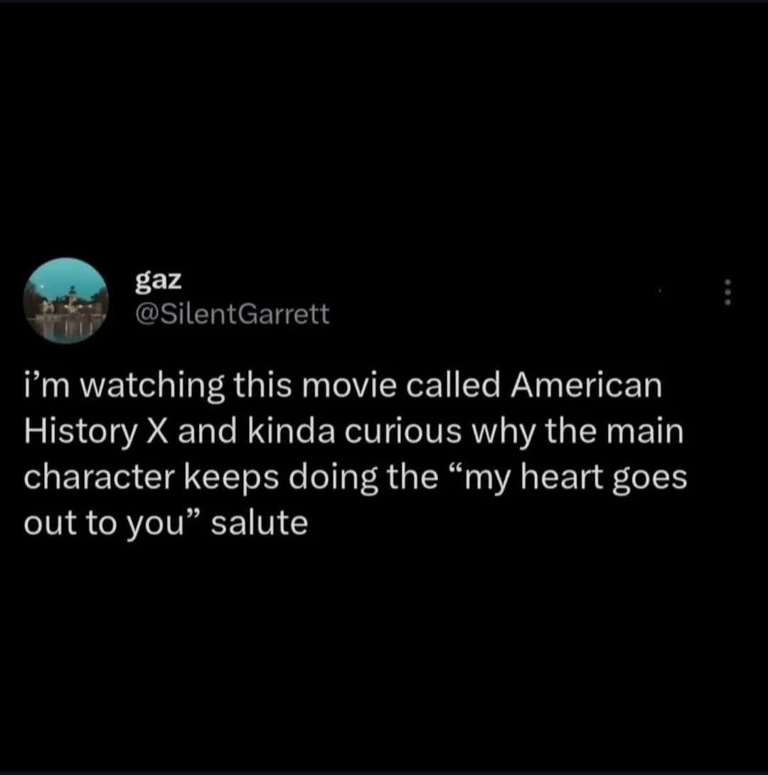 A screenshot of a tweet from user gaz (@SilentGarrett) that reads: 'i'm watching this movie called American History X and…