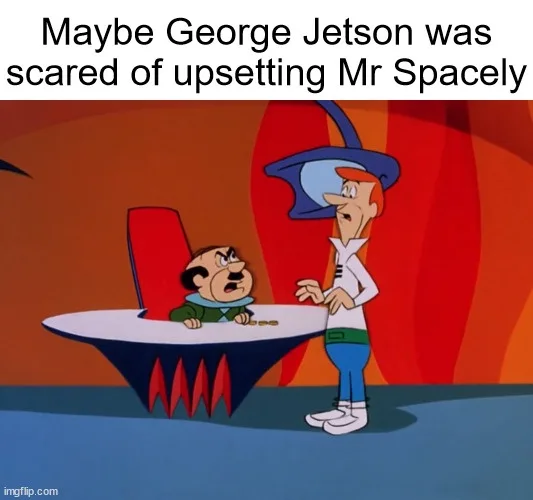 A cartoon image shows George Jetson, in his white shirt and blue pants, standing nervously with hands clasped while facing…