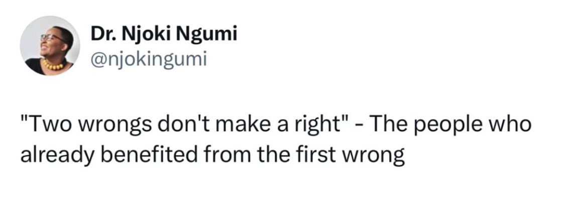 A screenshot of a tweet by Dr. Njoki Ngumi (@njokingumi) showing her profile picture and the text: "Two wrongs don't make a…
