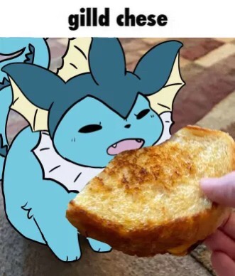 A cartoon blue dragon-like Pokémon with a smug expression is shown holding a piece of toasted bread. The text 'gilld chese'…