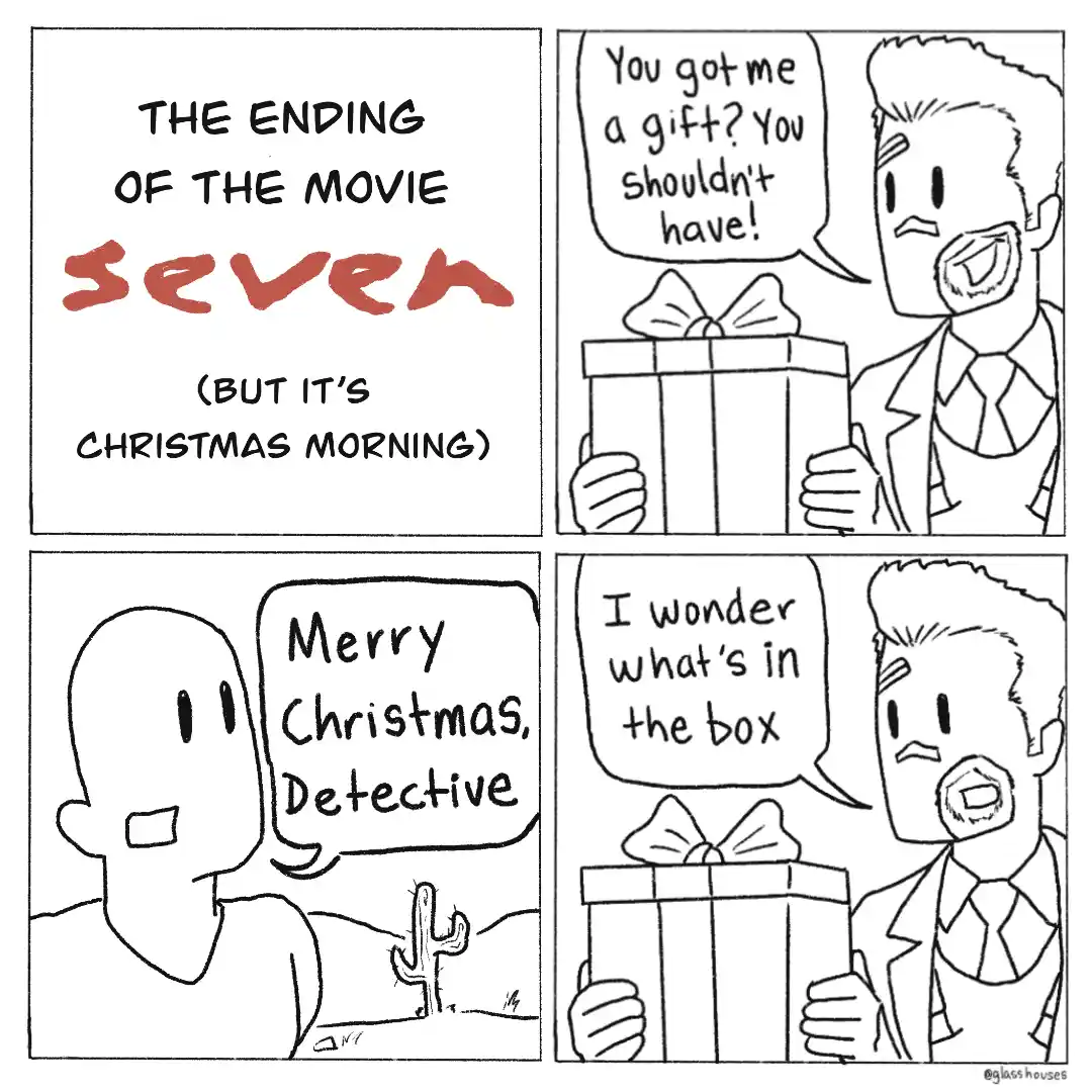 A four-panel comic strip parodying the ending of the movie 'Seven' on Christmas morning. The first panel shows text stating…