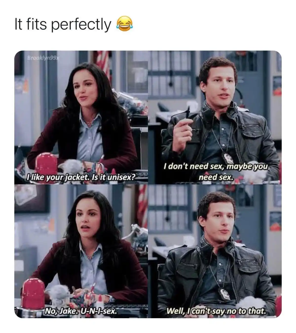A four-panel meme from the TV show 'Brooklyn Nine-Nine' showing a woman complimenting a man's jacket and asking if it's…