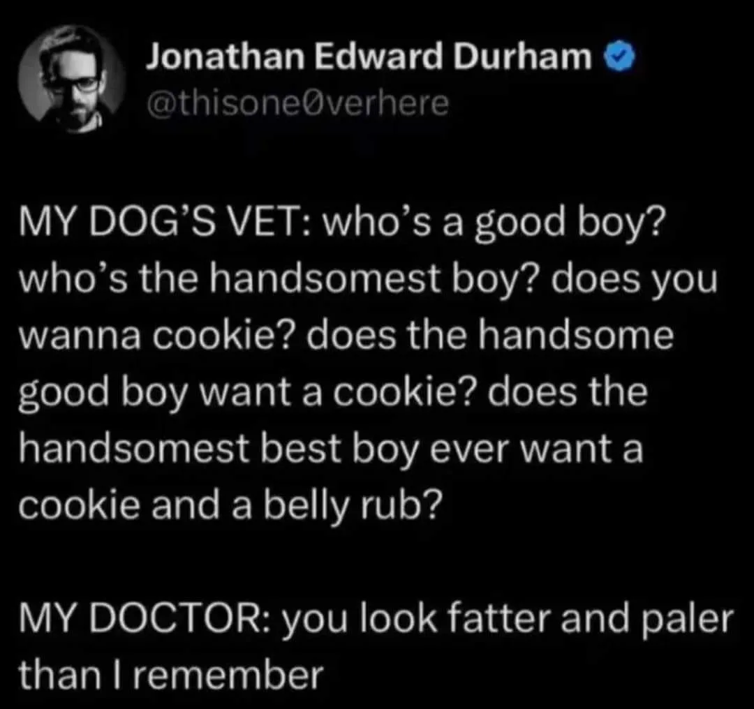 A screenshot of a tweet by Jonathan Edward Durham showing a humorous contrast: a dog's vet uses overly affectionate and…