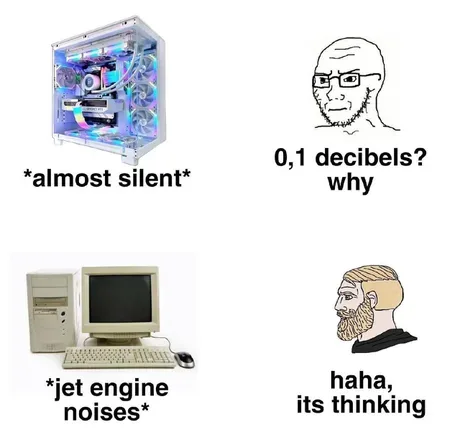 The image is a four-panel meme comparing two computers: a modern, transparent case PC labeled "*almost silent*" with a…
